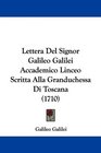 Lettera Del Signor Galileo Galilei Accademico Linceo Scritta Alla Granduchessa Di Toscana