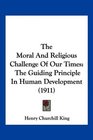 The Moral And Religious Challenge Of Our Times The Guiding Principle In Human Development