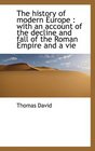 The history of modern Europe with an account of the decline and fall of the Roman Empire and a vie
