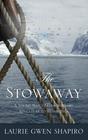 The Stowaway A Young Man's Extraordinary Adventure to Antarctica