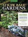 Straw Bale Garden Complete: The Breakthrough Vegetable Gardening Method * Includes ALL NEW information on urban SBG's, alternate materials, organic SBG's, new watering strategies, and more