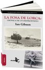 La fosa de Lorca / Lorca's Grave Cronica de un desproposito / A Chronicle of Absurdity