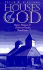 Houses of God Region Religion and Architecture in the United States
