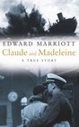 CLAUDE AND MADELEINE A TRUE STORY OF WAR ESPIONAGE AND PASSION