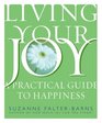 Living Your Joy A Practical Guide to Happiness