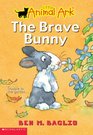 The Brave Bunny (Little Animal Ark, No 4)