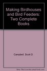 Making Birdhouses and Bird Feeders/Two Complete Books
