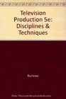 Television Production 5e Disciplines  Techniques