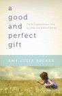 Good and Perfect Gift A Faith Expectations and a Little Girl Named Penny