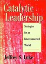 Catalytic Leadership  Strategies for an Interconnected World