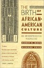 The Birth of AfricanAmerican Culture  An Anthropological Perspective
