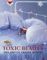 Toxic Beauty The Art of Frank Moore