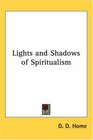 Lights And Shadows of Spiritualism