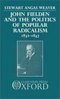 John Fielden and the Politics of Popular Radicalism 18321847