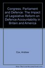 Congress Parliament and Defence The Impact of Legislative Reform on Defence Accountability in Britain and America
