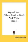 Wyandottes Silver Golden Black And White