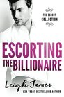 Escorting the Billionaire (The Escort Collection)