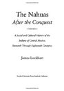 The Nahuas After the Conquest A Social and Cultural History of the Indians of Central Mexico Sixteenth Through Eighteenth Centuries