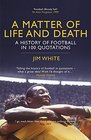 A Matter of Life and Death The History of Football in 100 Quotations