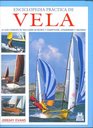 Enciclopedia practica de Vela/ Encyclopedia Of Practical Sailing Guia Completa De Vela Ligera De Recreo Y Competicion