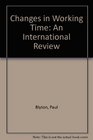 Changes in Working Time An International Review