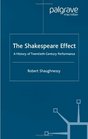 The Shakespeare Effect A History of TwentiethCentury Performance