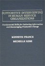 Supportive Interviewing in Human Service Organizations Fundamental Skills for Gathering Information and Encouraging Productive Change
