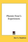 Phemie Frost's Experiences