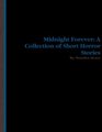 Midnight Forever A Collection of Short Horror Stories