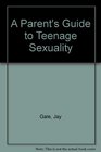 A Parent's Guide to Teenage Sexuality