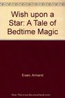 Wish upon a Star A Tale of Bedtime Magic