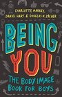 Being You The Body Image Book for Boys