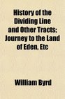 History of the Dividing Line and Other Tracts Journey to the Land of Eden Etc