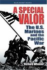 A Special Valor The US Marines And the Pacific War