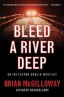 Bleed a River Deep (Inspector Devlin, Bk 3)