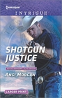 Shotgun Justice (Texas Rangers: Elite Troop, Bk 2) (Harlequin Intrigue, No 1626) (Larger Print)
