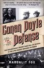 Conan Doyle for the Defense How Sherlock Holmes's Creator Turned RealLife Detective and Freed a Man Wrongly  Imprisoned for Murder