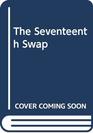 The Seventeenth Swap
