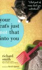 Your Cat's Just Not That Into You : "What part of Meow don't you understand?"