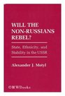 Will the NonRussians Rebel State Ethnicity and Stability in the USSR