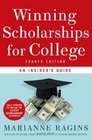 Winning Scholarships for College, Fourth Edition: An Insider's Guide