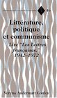 Litterature Politique Et Communisme Lire Les Lettres Francaises 19421972