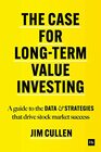 The Case for LongTerm Value Investing A guide to the data and strategies that drive stock market success