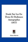 Etude Sur Les ExDono Et Dedicaces Autographes