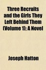 Three Recruits and the Girls They Left Behind Them  A Novel