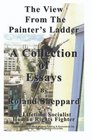 The View from the Painter's Ladder A Collection of Essays by Roland Sheppard A Lifetime Socialist Human Right's Fighter