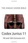 The AngloSaxon Bible Codex Junius 11  7th and 10th Centuries AD