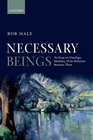 Necessary Beings An Essay on Ontology Modality and the Relations Between Them