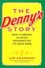 The Denny's Story How a Company in Crisis Resurrected Its Good Name and Reputation