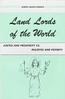 Land Lords of the World Justice and Prosperity Vs Injustice and Poverty